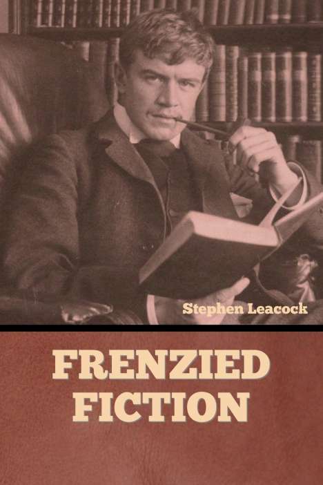 Stephen Leacock: Frenzied Fiction, Buch
