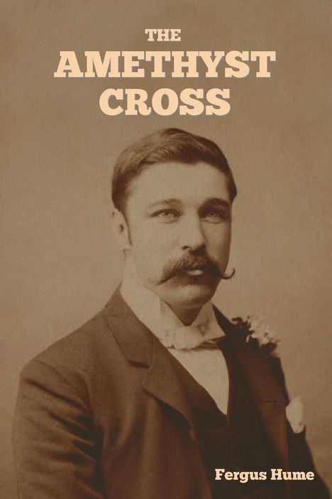 Fergus Hume: The Amethyst Cross, Buch