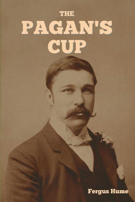 Fergus Hume: The Pagan's Cup, Buch