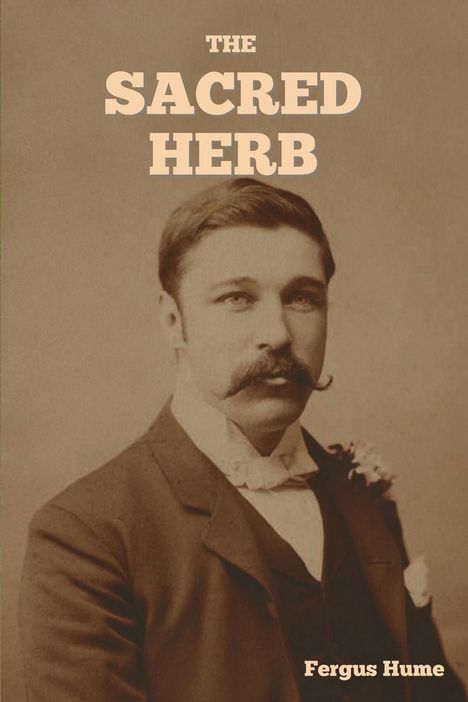 Fergus Hume: The Sacred Herb, Buch