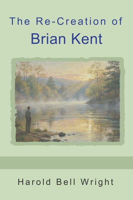 "The Re-Creation of Brian Kent" von Harold Bell Wright. Illustration: Person betrachtet ruhigen Fluss bei Sonnenaufgang.