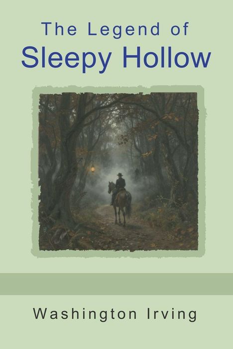 „The Legend of Sleepy Hollow“ oben, „Washington Irving“ unten. Illustration: Reiter im nebligen Wald.