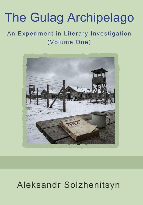 "The Gulag Archipelago", "An Experiment in Literary Investigation (Volume One)", "Aleksandr Solzhenitsyn". Altes Lager im Schnee.
