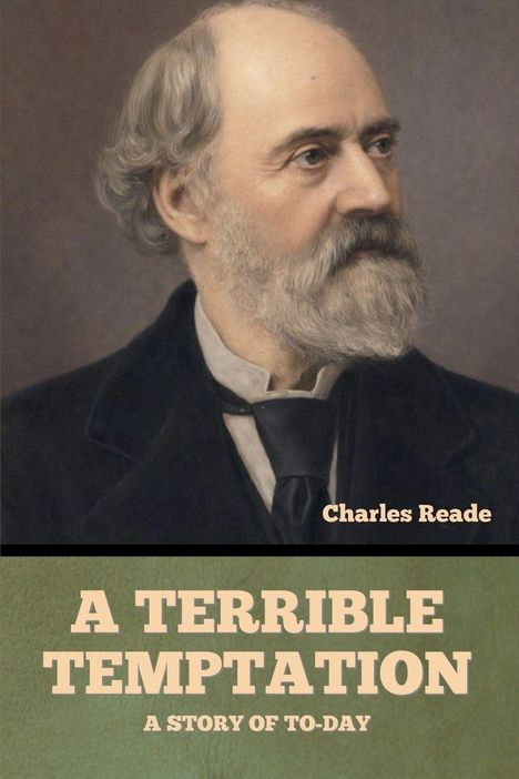 Text: "Charles Reade", "A TERRIBLE TEMPTATION", "A STORY OF TO-DAY". Illustration: Ein älterer Mann mit Bart im Anzug.