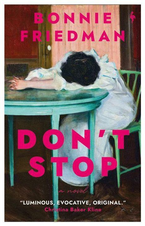 Text: „BONNIE FRIEDMAN“, „DON’T STOP“, „LUMINOUS, EVOCATIVE, ORIGINAL.“ 
Illustration: Frau lehnt sich müde auf einen Tisch.