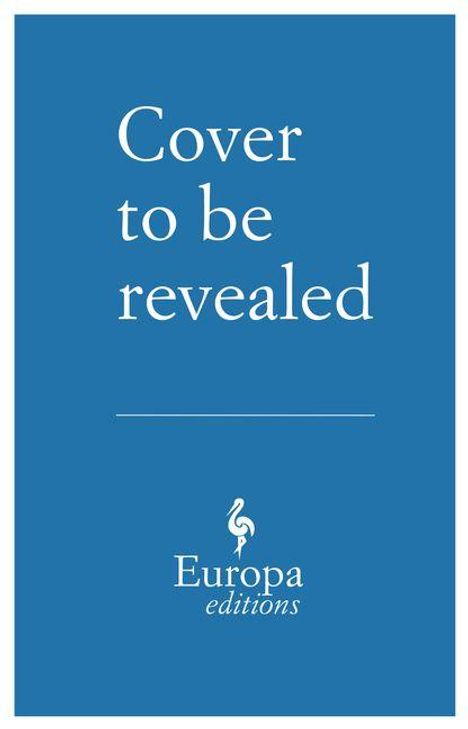 Text: "Cover to be revealed", "Europa editions". Blauer Hintergrund, zentrales Logo mit weißem Vogel.