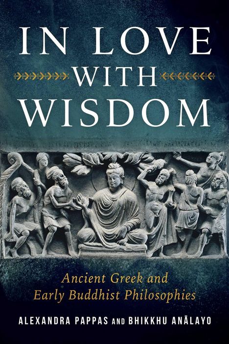 Der Text lautet: "IN LOVE WITH WISDOM: Ancient Greek and Early Buddhist Philosophies". Darunter ist ein antikes Relief.
