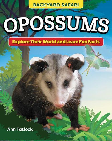 Ann Tatlock: Kids' Backyard Safari: Opossums, Buch