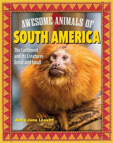 Amie Jane Leavitt: Awesome Animals of South America, Buch