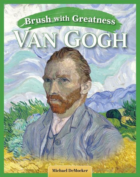 Michael Democker: Brush with Greatness: Vincent Van Gogh, Buch