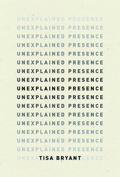 Tisa Bryant: Unexplained Presence, Buch