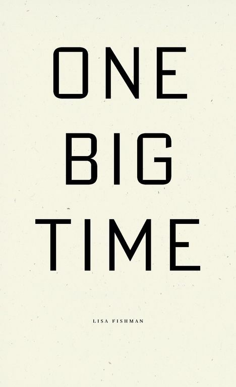 Lisa Fishman: One Big Time, Buch