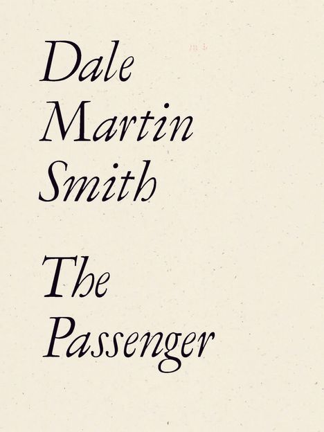 "Dale Martin Smith. The Passenger." Schwarzer Text auf hellem, strukturiertem Hintergrund.