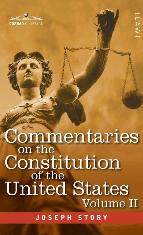 Joseph Story: Commentaries on the Constitution of the United States Vol. II (in three volumes), Buch