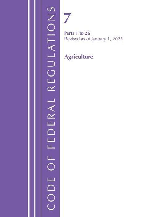 "Code of Federal Regulations", "7 Parts 1 to 26", "Revised as of January 1, 2025", "Agriculture". Lila Streifen links.