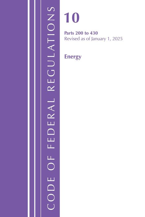 Purpurfarbenes Cover "CODE OF FEDERAL REGULATIONS", "10 Parts 200 to 430", "Revised as of January 1, 2025", "Energy". 