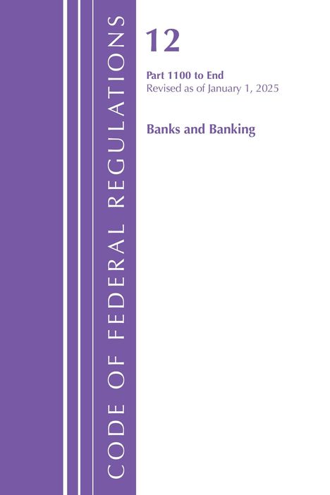 Titel: "Code of Federal Regulations". Weiteres: "12", "Part 1100 to End", "Revised as of January 1, 2025", "Banks and Banking".