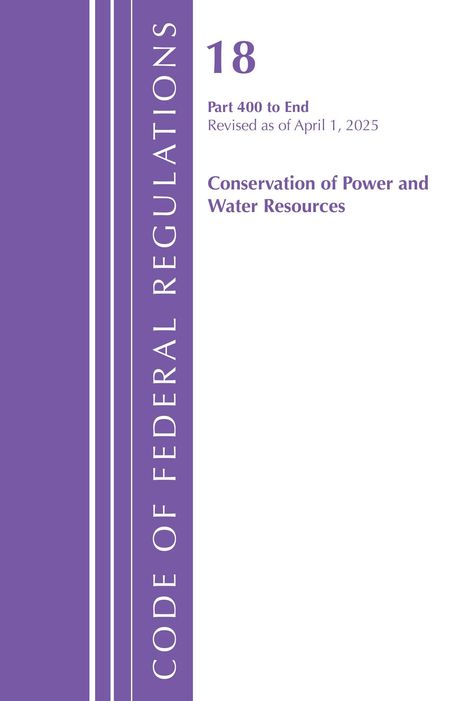 Text: "18 Part 400 to End Revised as of April 1, 2025 Conservation of Power and Water Resources" in lila. Links lila Streifen.