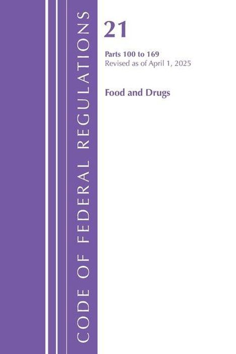 "21 Parts 100 to 169 Revised as of April 1, 2025 Food and Drugs" in lila gestaltet, "CODE OF FEDERAL REGULATIONS".
