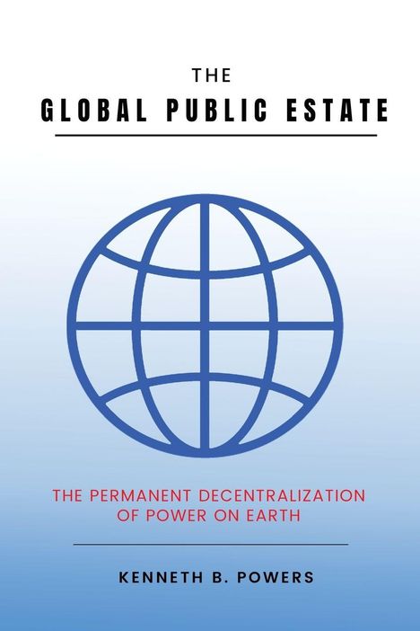 Kenneth B Powers: The Global Public Estate, Buch