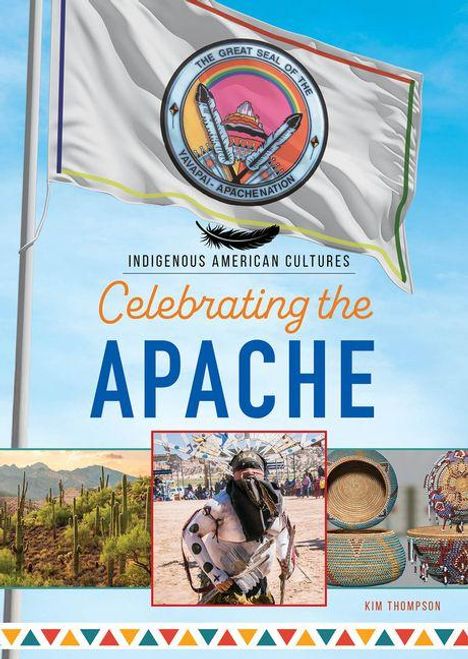 Text: "The Great Seal of the Yavapai-Apache Nation", "Indigenous American Cultures", "Celebrating the Apache", "Kim Thompson". Darstellung: Flagge, Tänzer, Landschaft, Körbe.