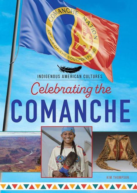 "INDIGENOUS AMERICAN CULTURES: Celebrating the COMANCHE von KIM THOMPSON. Flagge, Landschaft, Person in Tracht, traditionelle Tasche."