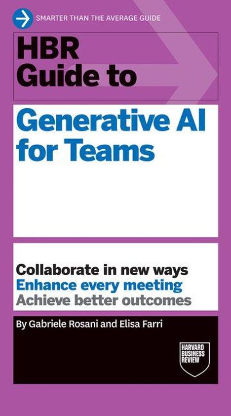 HBR Guide to Generative AI for Teams. Collaborate in new ways. Enhance every meeting. Achieve better outcomes.