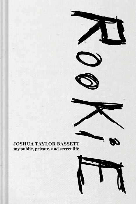 „JOSHUA TAYLOR BASSETT my public, private, and secret life“ in schwarzer Schrift auf hellem Hintergrund. Links großes „ROOKIE“.