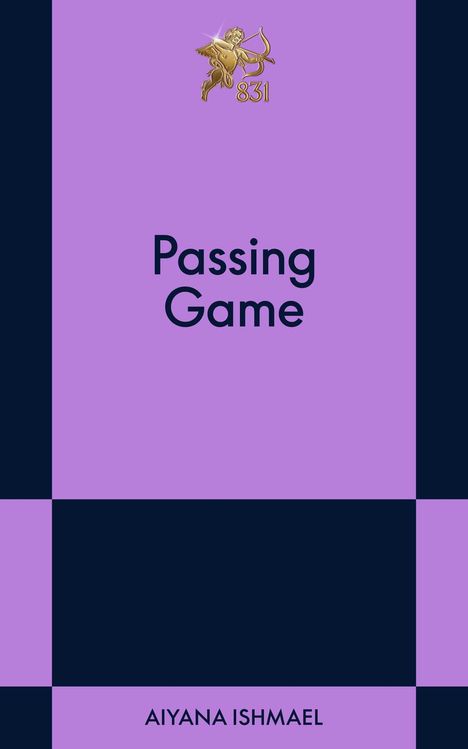Text: Passing Game; AIYANA ISHMAEL; 831. Oben ein geflügelter goldener Amor mit Bogen. Hintergrund in Lila und Dunkelblau.