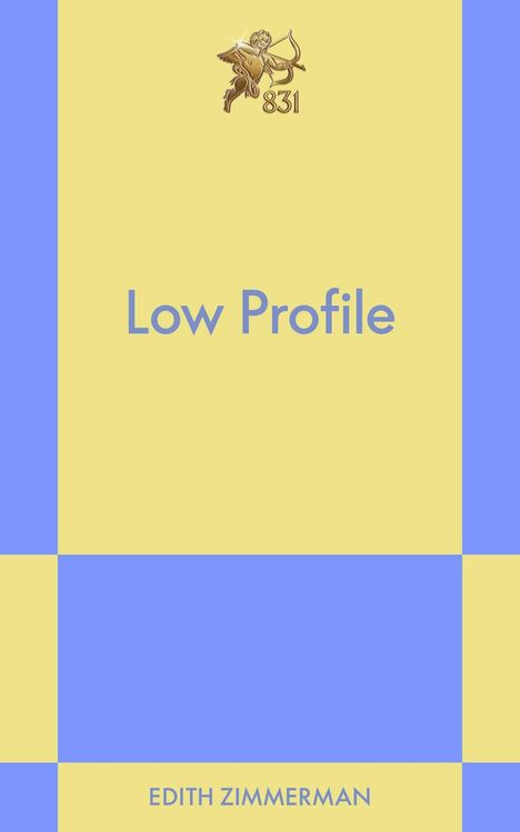 Text: "Low Profile, EDITH ZIMMERMAN, 831", goldener Engel mit Bogen. Hintergrund in Gelb und Blau.