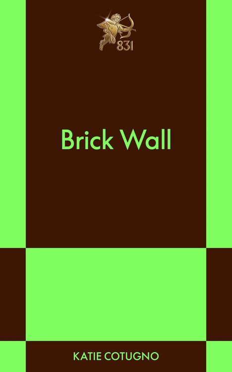 Text: Brick Wall, KATIE COTUGNO. Illustration: Goldener Amor mit Pfeil und Bogen auf braunem Hintergrund, grüne Streifen.