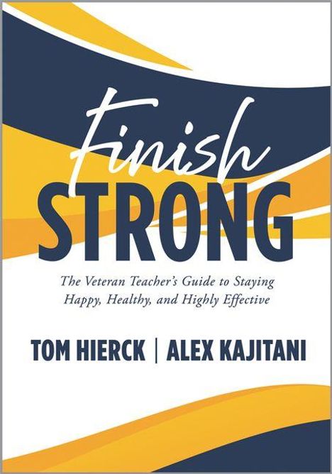"Finish Strong" mit geschwungenem Text, Untertitel: Tipps für Lehrer, Autoren: Tom Hierck, Alex Kajitani. Wellenmuster.