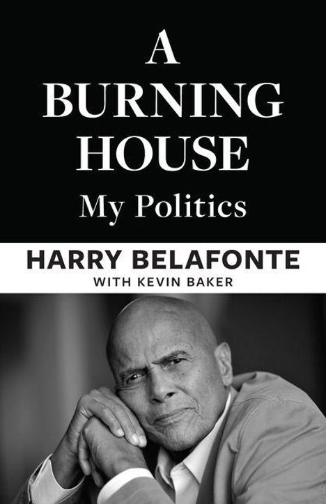 "A BURNING HOUSE: My Politics. HARRY BELAFONTE WITH KEVIN BAKER." Schwarz-weißes Porträt eines nachdenklichen Mannes.