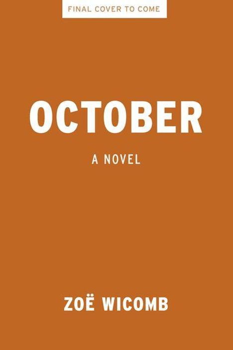 Text: "Final cover to come. OCTOBER A Novel. Zoë Wicomb." Brauner Hintergrund.