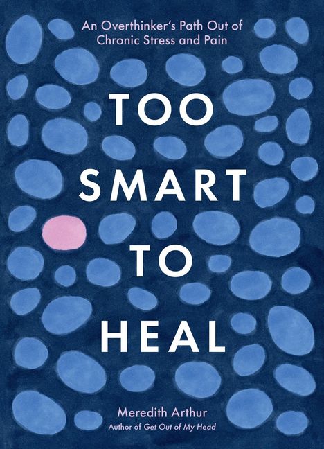 Titel: "Too Smart to Heal". Hintergrund: Dunkelblau mit blauen und einem pinken Punkt. Autor: Meredith Arthur.