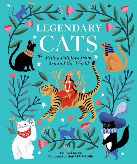 "Legendary Cats: Feline Folklore from Around the World". Illustrationen zeigen bunte, mythische Katzen umgeben von Pflanzen.
