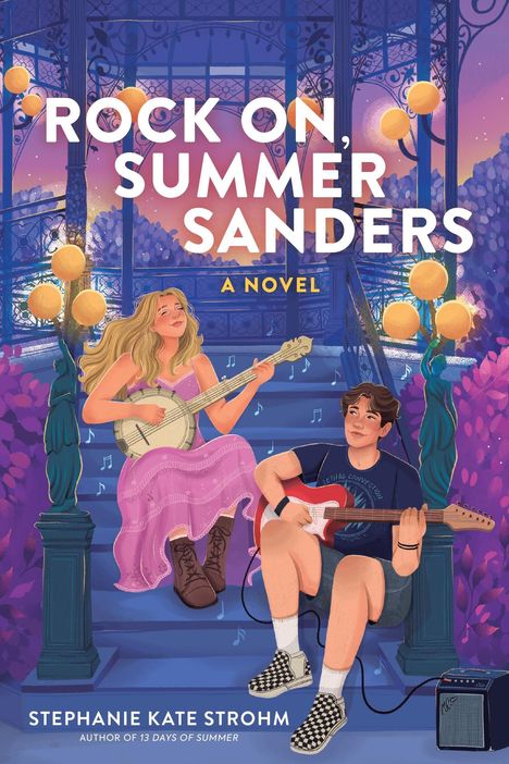 "Rock On, Summer Sanders: A Novel" von Stephanie Kate Strohm. Illustration: Zwei junge Leute spielen Gitarre.