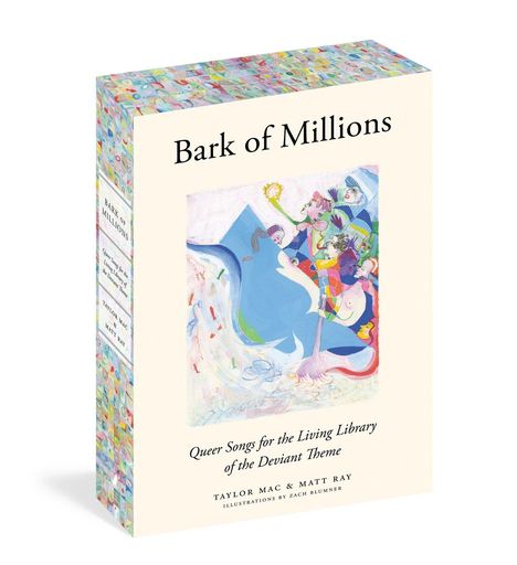 "Bark of Millions. Queer Songs for the Living Library of the Deviant Theme. Taylor Mac & Matt Ray. Illustration: Bunt und lebendig."