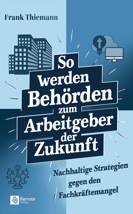 Frank Thiemann: So werden Behörden zum Arbeitgeber der Zukunft, Buch