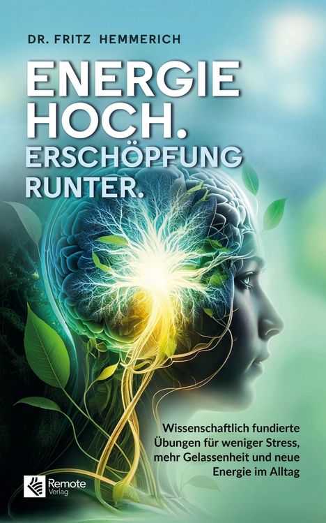 Text: "Dr. Fritz Hemmerich. ENERGIE HOCH. ERSCHÖPFUNG RUNTER. Wissenschaftlich fundierte Übungen für weniger Stress..."

Eine lichtdurchflutete Abbildung eines Gehirns mit Pflanzenmotiv.