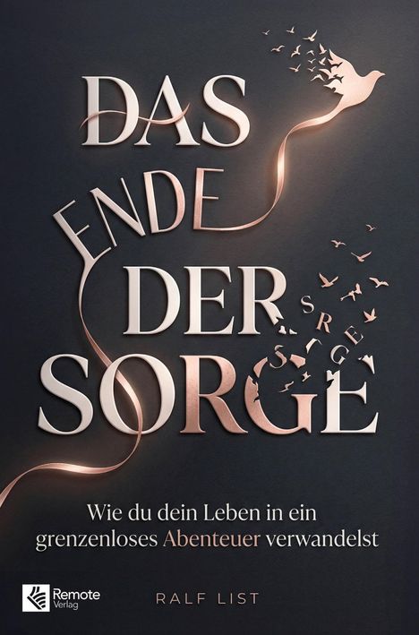 „Das Ende der Sorge. Wie du dein Leben in ein grenzenloses Abenteuer verwandelst.“ Vögel fliegen aus Buchstaben empor.