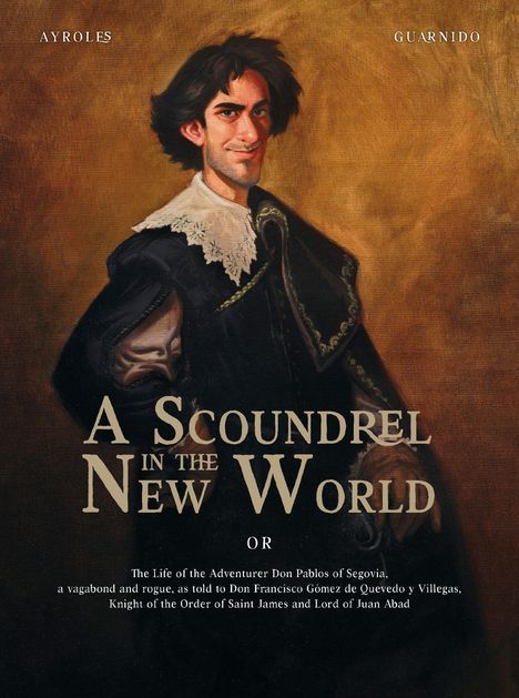 Texte: "AYROLES", "GUARNIDO", "A Scoundrel in the New World". Illustration eines lächelnden Mannes im historischen Kostüm.