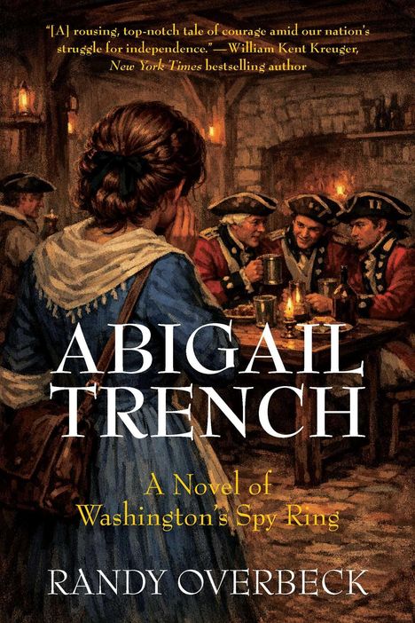 „ABIGAIL TRENCH“ und „A Novel of Washington's Spy Ring“ stehen groß. Eine Frau belauscht Männer in Uniformen in einem Gasthaus.