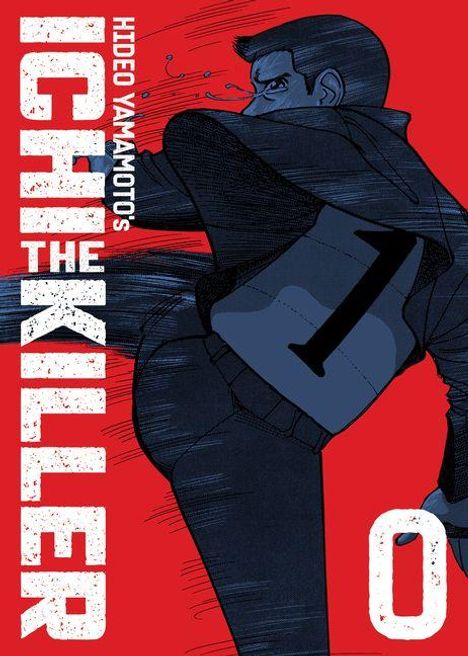 Texte: Hideo Yamamoto's Ichi the Killer 0. Illustration: Ein Mann in dunkler Kleidung tritt mit ausgestrecktem Bein.