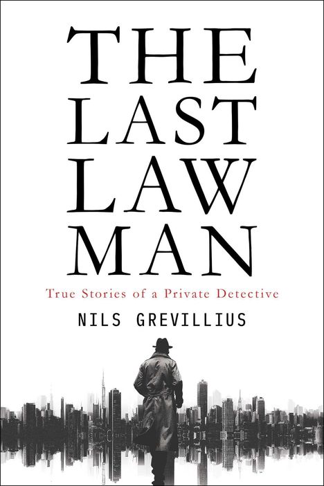 Text: "The Last Lawman", "True Stories of a Private Detective", "Nils Grevillius". Illustration: Detektiv vor Skyline.