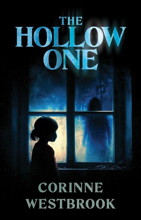 „THE HOLLOW ONE“ von Corinne Westbrook. Ein Kind blickt aus einem dunklen Raum auf eine gespenstische Erscheinung im Fenster.