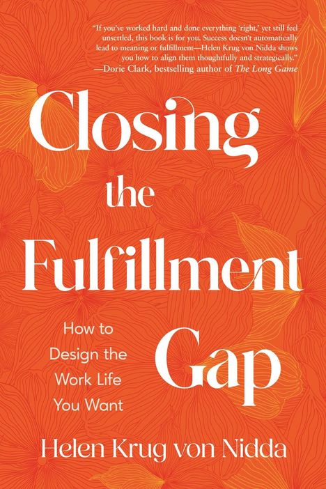 "Closing the Fulfillment Gap: How to Design the Work Life You Want. Helen Krug von Nidda." Hintergrund: orange Blumenmuster.