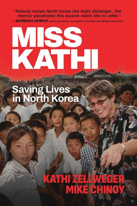 Texte: "MISS KATHI", "Saving Lives in North Korea", "KATHI ZELLWEGER", "MIKE CHINOY". Eine lächelnde Frau mit Kindern im Freien.