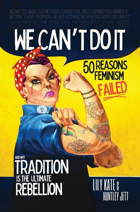 Der Text sagt: "WE CAN'T DO IT", "50 REASONS FEMINISM FAILED", "AND WHY TRADITION IS THE ULTIMATE REBELLION". Vintage-Stil Illustration einer Frau.