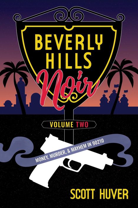 "Beverly Hills Noir: Volume Two" steht auf einem Schild. Eine qualmende Pistole unten. Palmen und Skyline im Hintergrund.